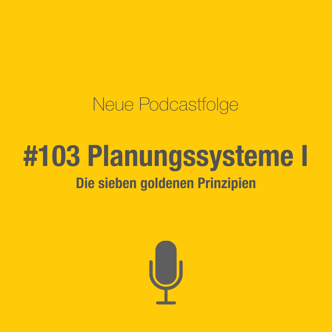 #103 Planungssysteme: Die sieben goldenen Prinzipien