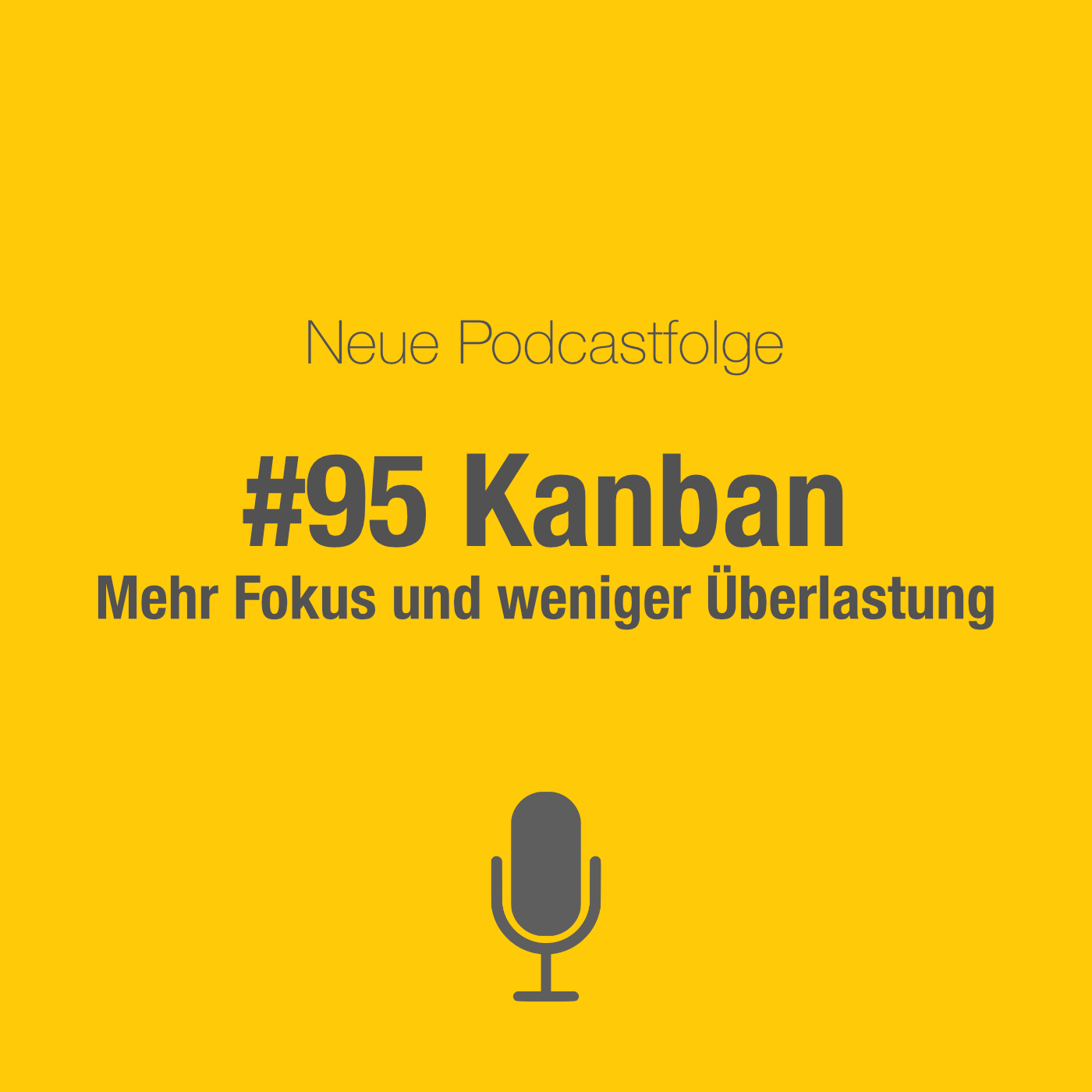 #95 Kanban: Mehr Übersicht, mehr Fokus, weniger Überlastung