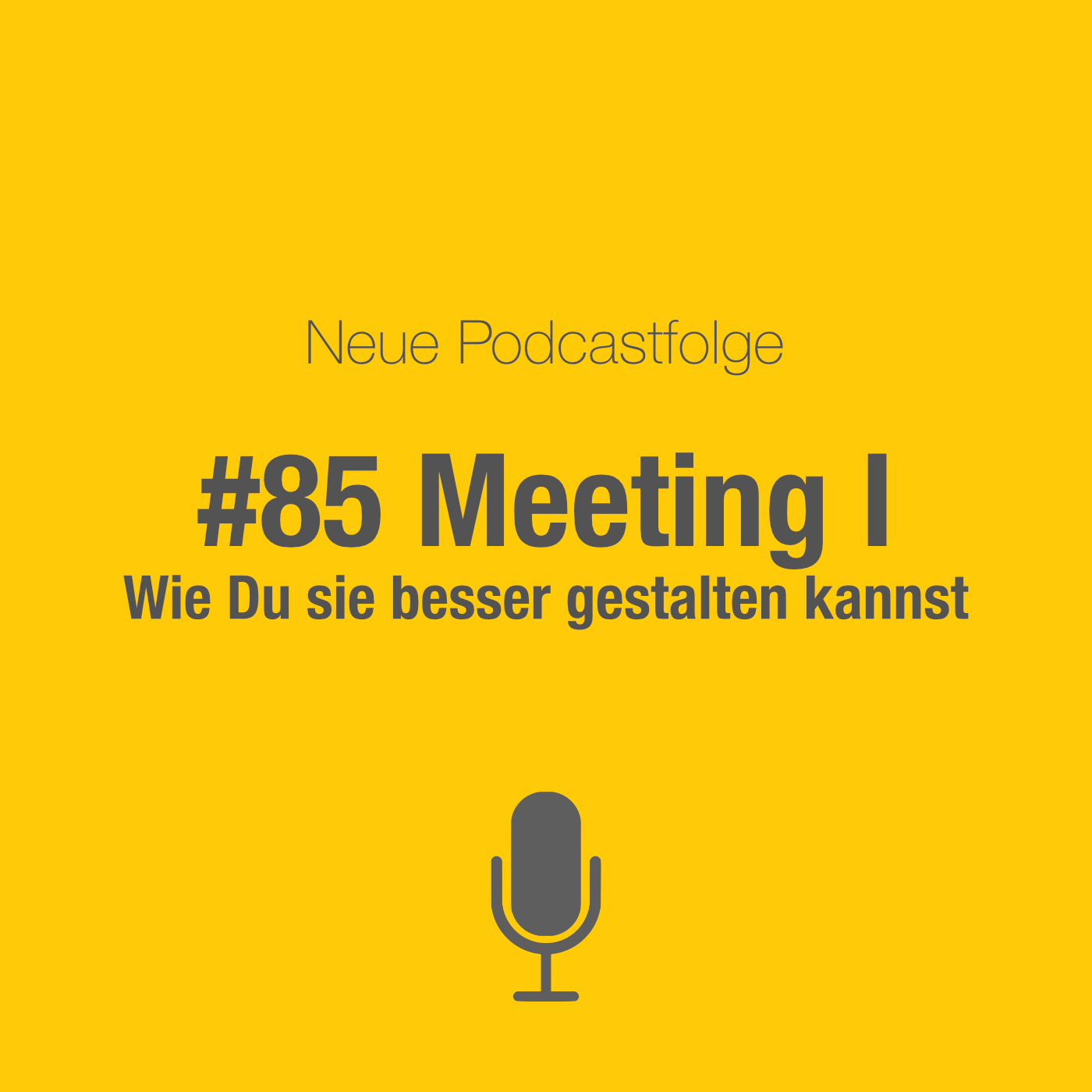 #85 Meetings I: Wie du sie effizienter und effektiver machst