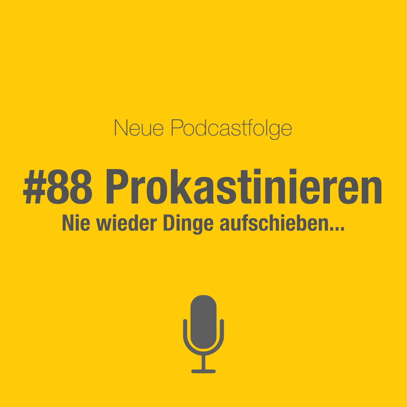 #88 Prokrastinieren: Nie wieder Dinge aufschieben